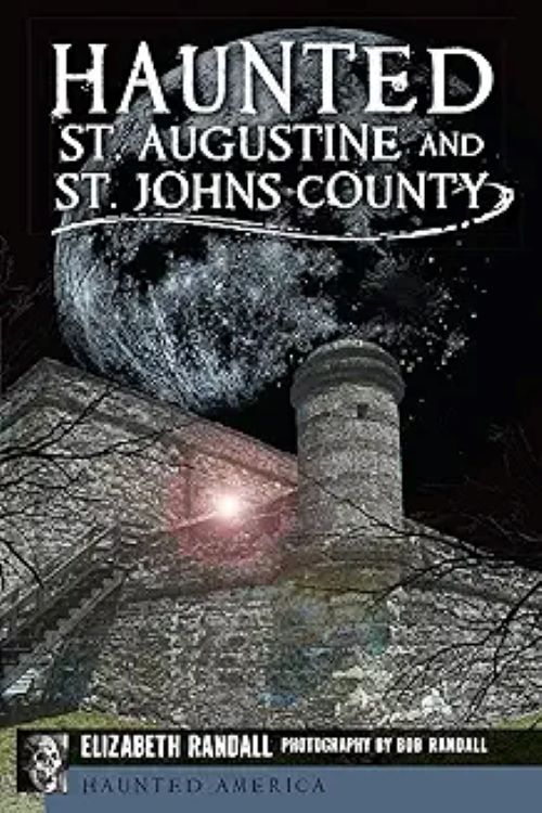 Haunted St. Augustine, the History and the tales